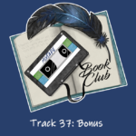Podcast logo with text: Track 37: Bonus