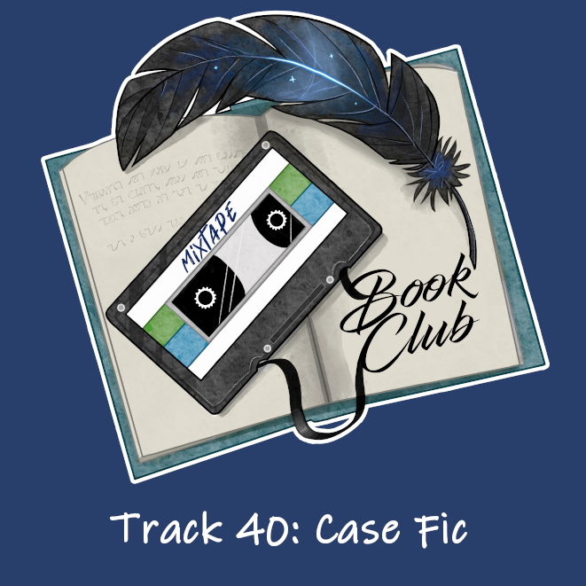 Mixtape Logo with text "Track 40: Case Fic"